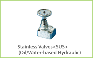 Stainless Valves<SUS> (Oil/Water-based Hydraulic)